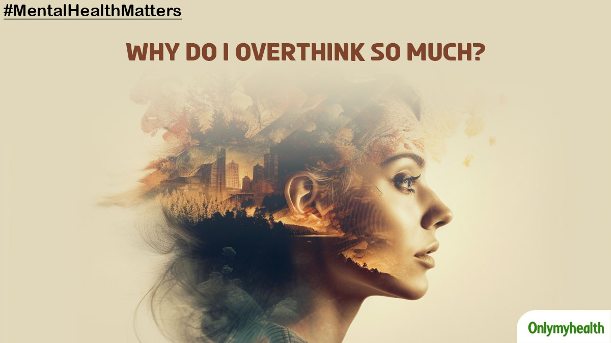 Mental Health Matters: Why Do I Overthink So Much?